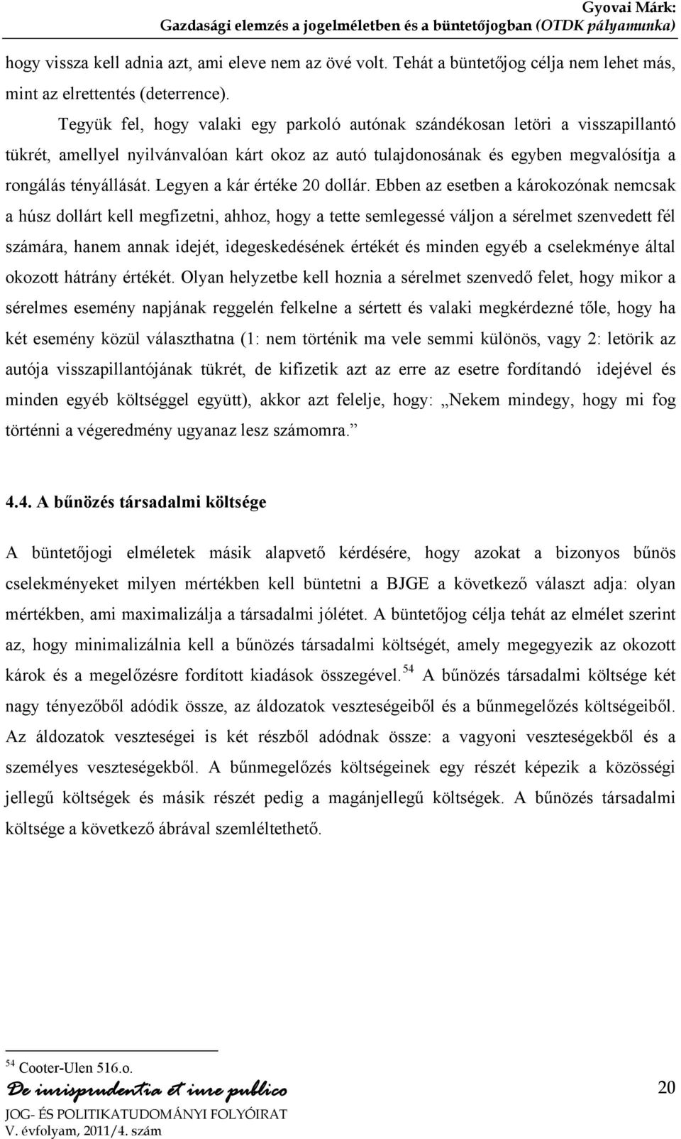 Legyen a kár értéke 20 dollár.