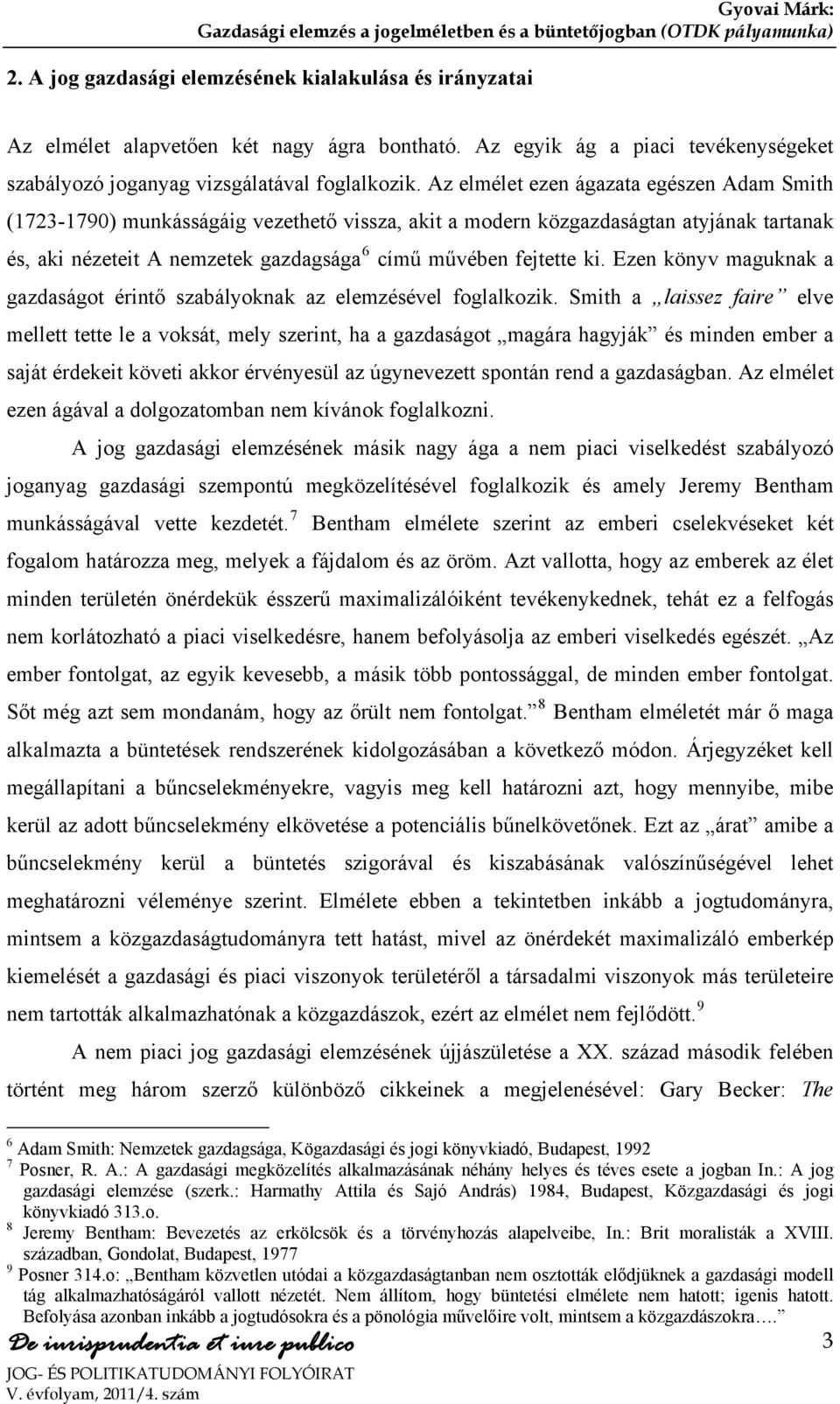 Ezen könyv maguknak a gazdaságot érintő szabályoknak az elemzésével foglalkozik.