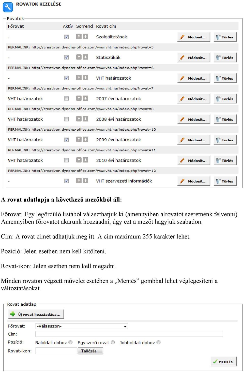 Cím: A rovat címét adhatjuk meg itt. A cím maximum 255 karakter lehet. Pozíció: Jelen esetben nem kell kitölteni.