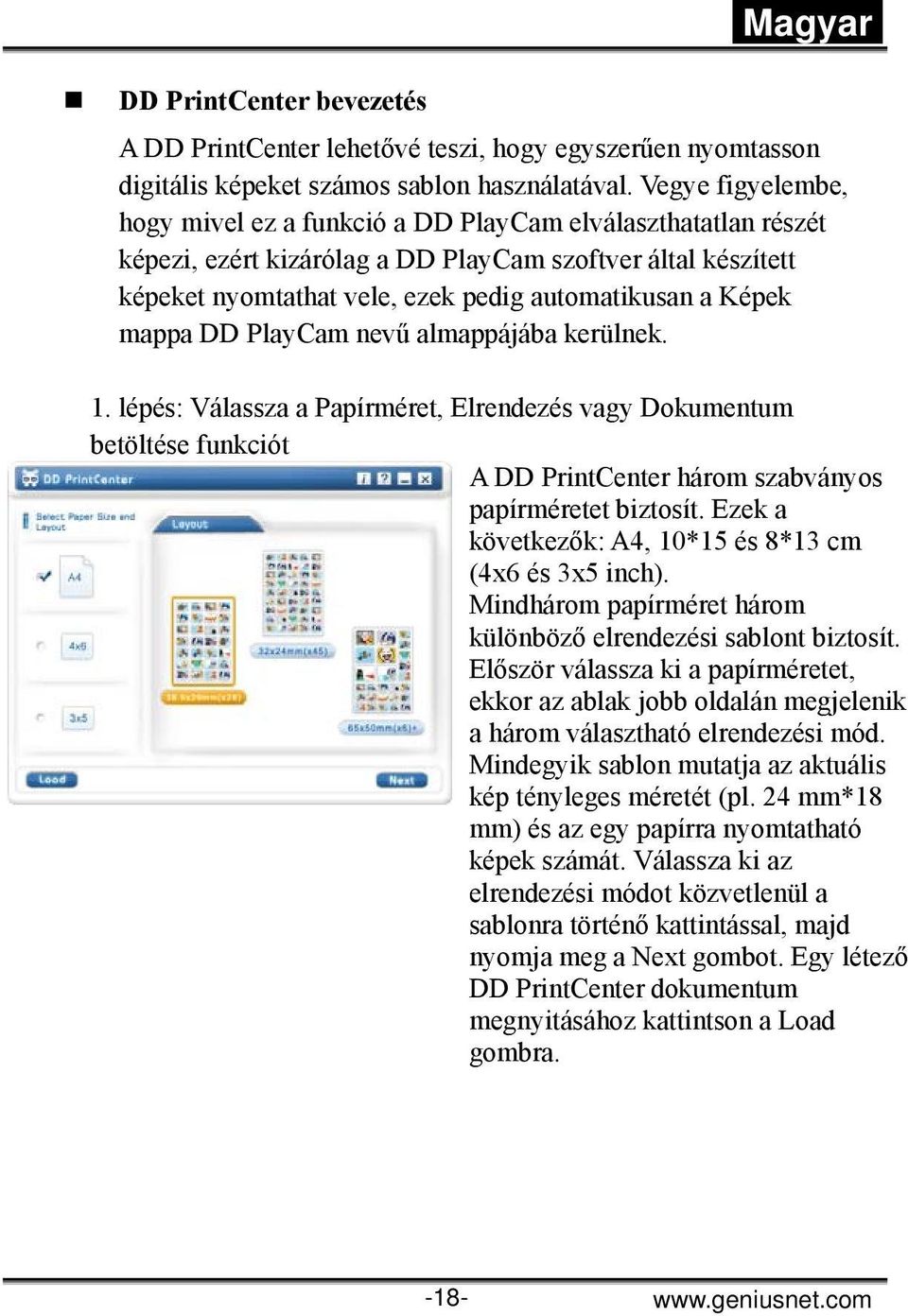 mappa DD PlayCam nevű almappájába kerülnek. 1. lépés: Válassza a Papírméret, Elrendezés vagy Dokumentum betöltése funkciót A DD PrintCenter három szabványos papírméretet biztosít.