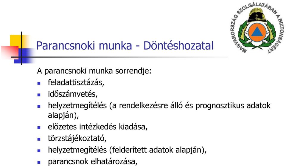 és prognosztikus adatok alapján), előzetes intézkedés kiadása,