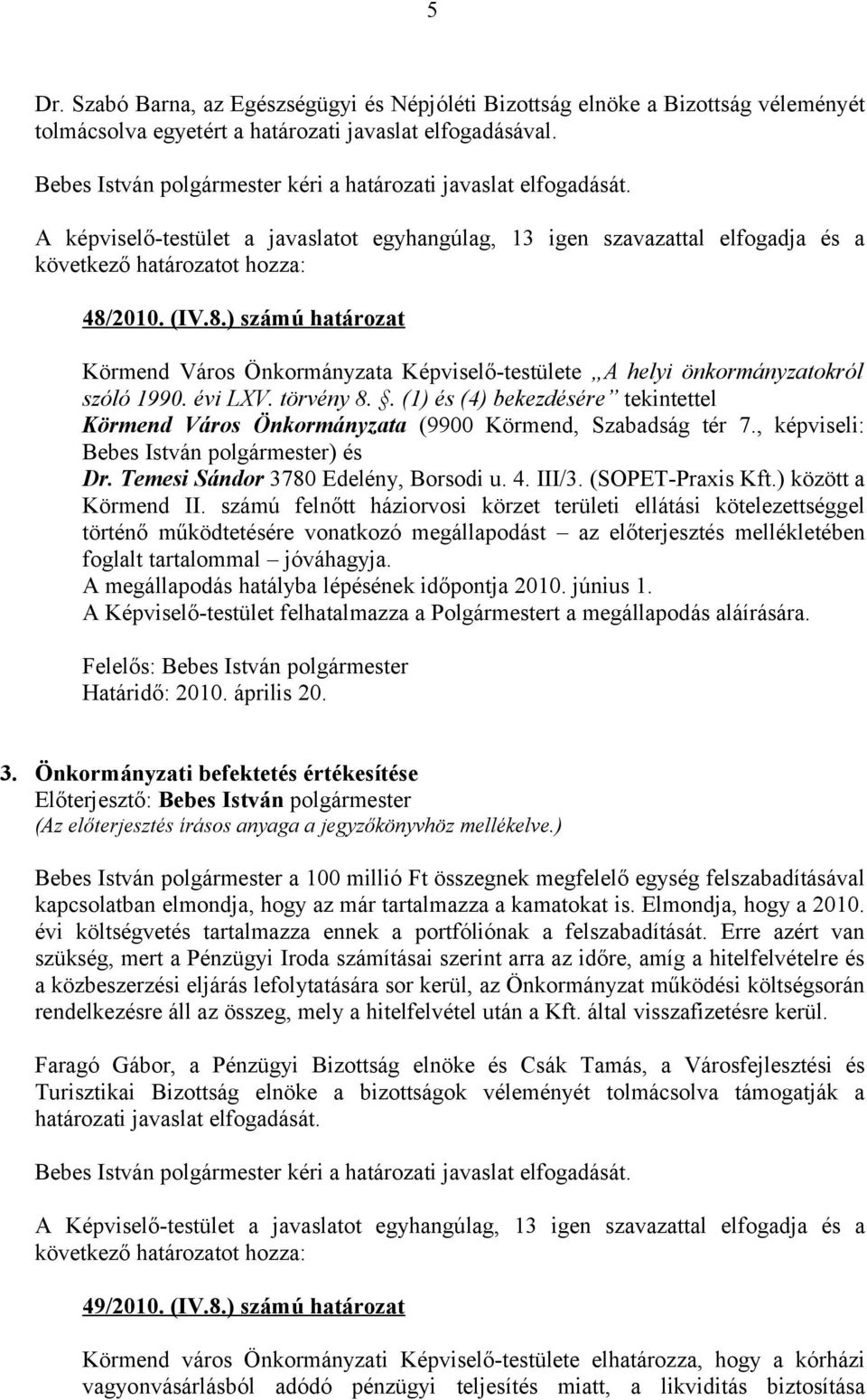 2010. (IV.8.) számú határozat Körmend Város Önkormányzata Képviselő-testülete A helyi önkormányzatokról szóló 1990. évi LXV. törvény 8.