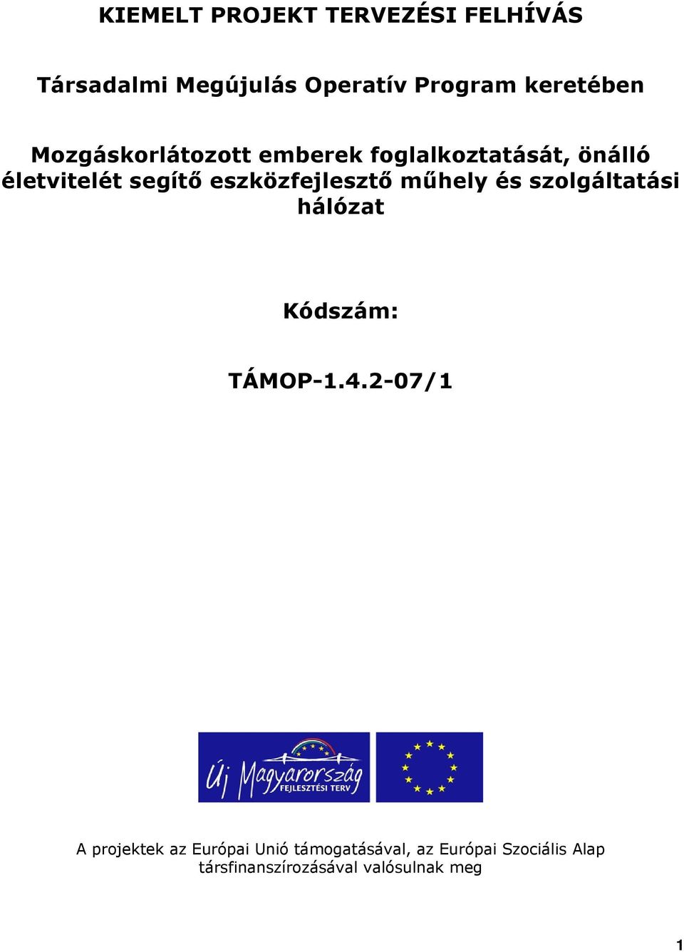 eszközfejlesztő műhely és szolgáltatási hálózat Kódszám: TÁMOP-1.4.