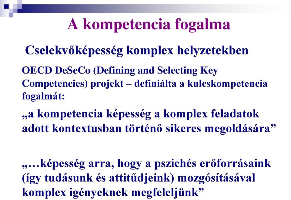 képesség a komplex feladatok adott kontextusban történő sikeres megoldására képesség arra,
