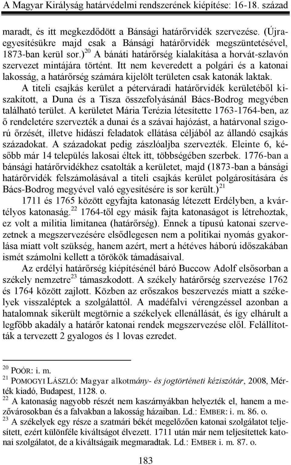 A titeli csajkás kerület a péterváradi határőrvidék kerületéből kiszakított, a Duna és a Tisza összefolyásánál Bács-Bodrog megyében található terület.