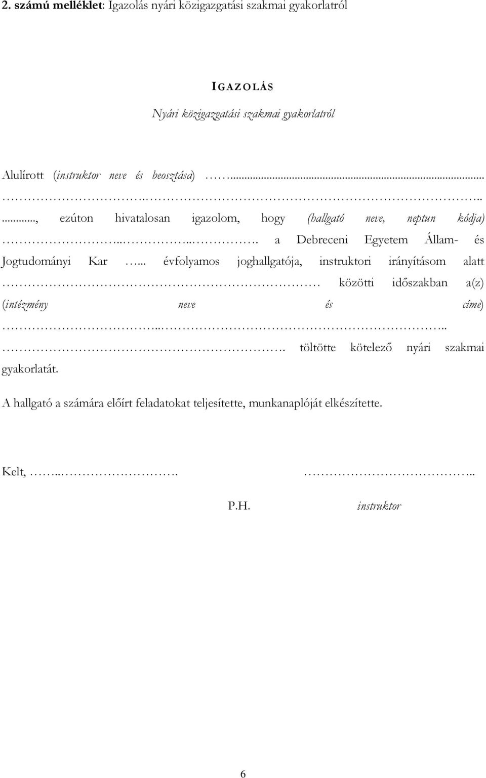 .... a Debreceni Egyetem Állam- és Jogtudományi Kar.