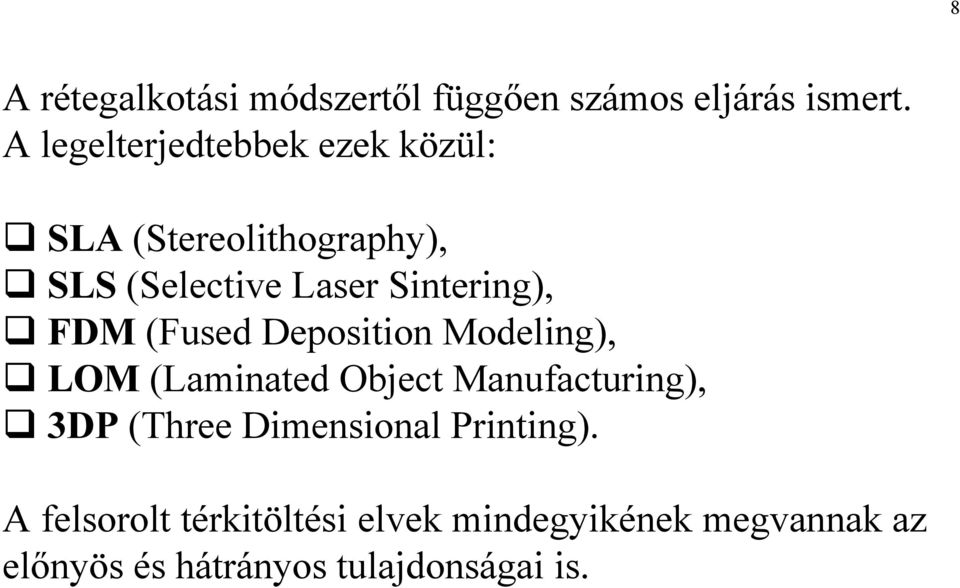 Sintering), FDM (Fused Deposition Modeling), LOM (Laminated Object Manufacturing), 3DP