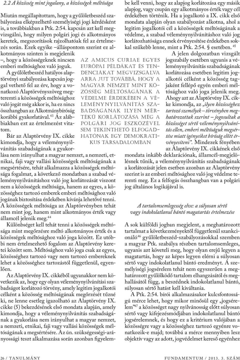 gyűlöletbeszéd szabályozása elképzelhető személyiségi jogi kérdésként is, a továbbiakban a Ptk. 2:54.