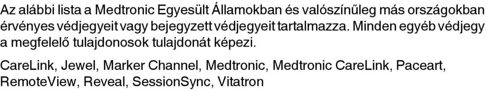 Minden egyéb védjegy a megfelelő tulajdonosok tulajdonát képezi.