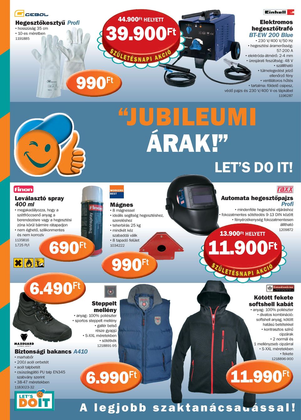 ventilátoros hűtés tartalma: földelő csipesz, védő pajzs és 230 V/400 V-os tápkábel 1196287 JUBILEUMI ÁRAK! LET S DO IT!