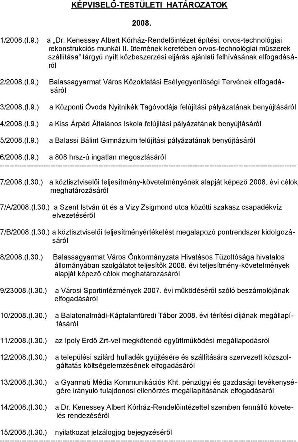 ütemének keretében orvos-technológiai műszerek szállítása tárgyú nyílt közbeszerzési eljárás ajánlati felhívásának elfogadásáról Balassagyarmat Város Közoktatási Esélyegyenlőségi Tervének
