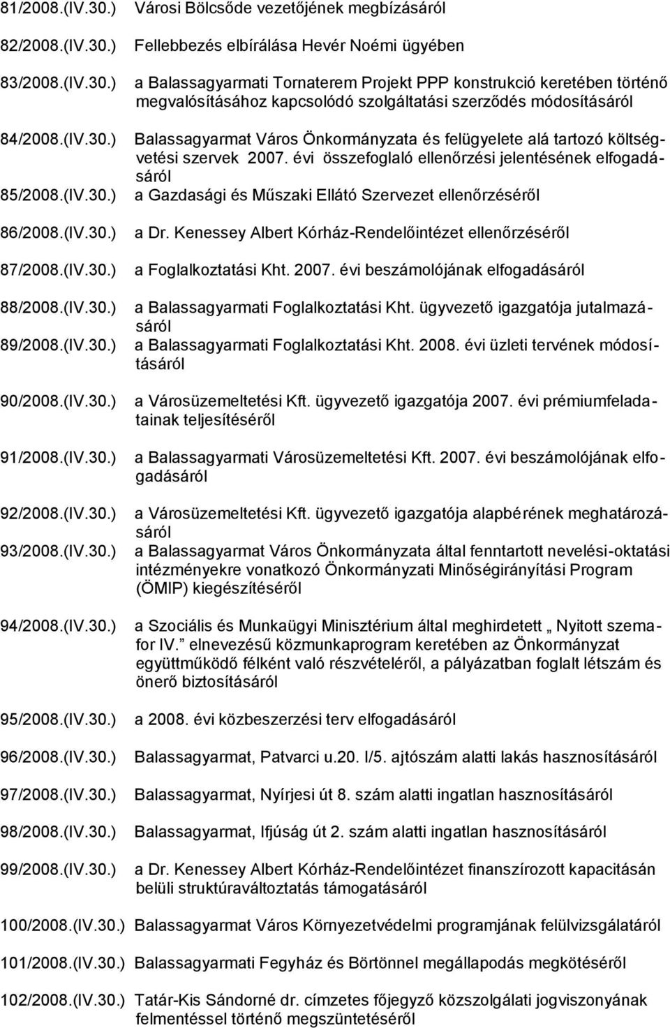 ) 94/2008.) 95/2008.) 96/2008.) 97/2008.) 98/2008.) 99/2008.