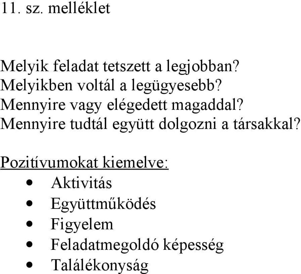 Mennyire tudtál együtt dolgozni a társakkal?