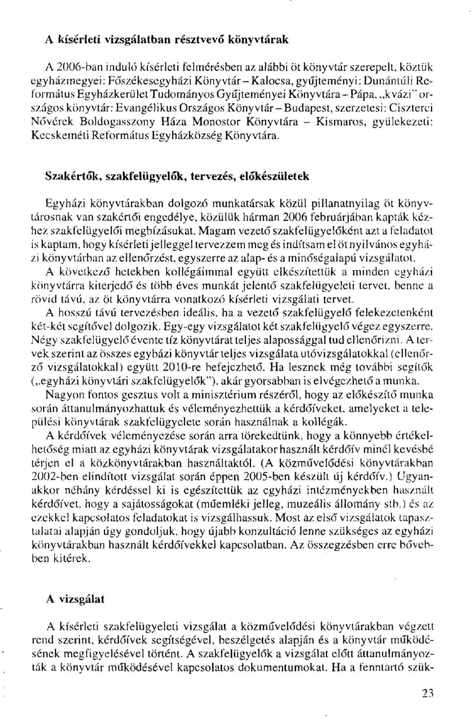 - Kismaros, gyülekezeti: Kecskeméti Református Egyházközség Könyvtára.