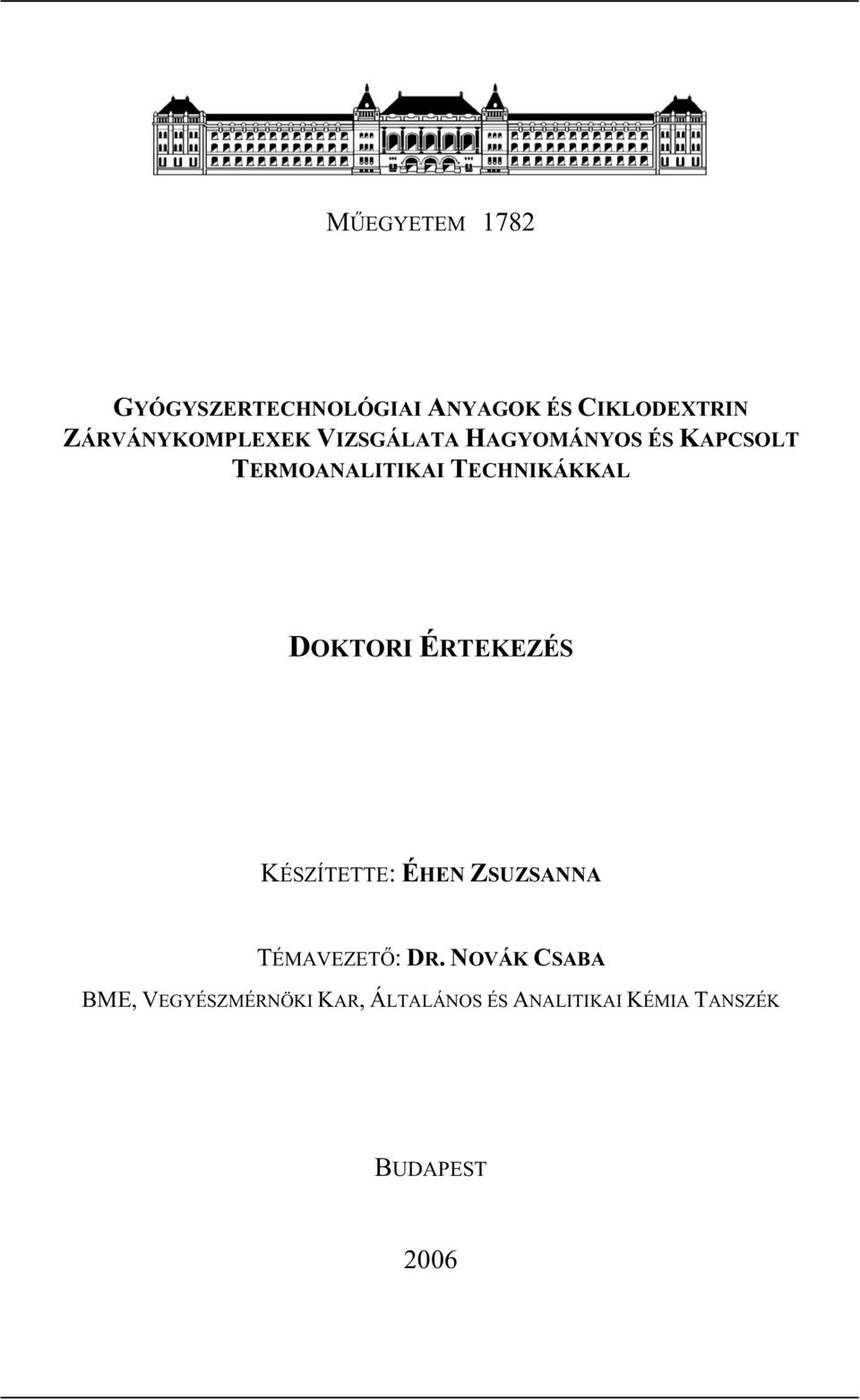 TECHNIKÁKKAL DOKTORI ÉRTEKEZÉS KÉSZÍTETTE: ÉHEN ZSUZSANNA TÉMAVEZET : DR.