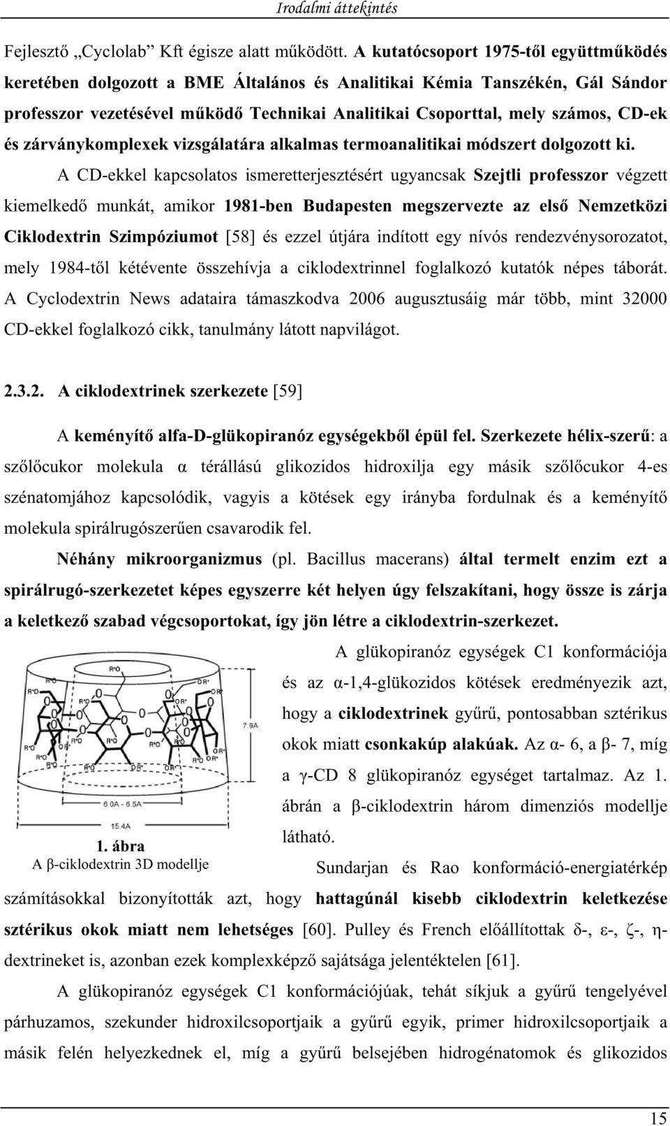 és zárványkomplexek vizsgálatára alkalmas termoanalitikai módszert dolgozott ki.