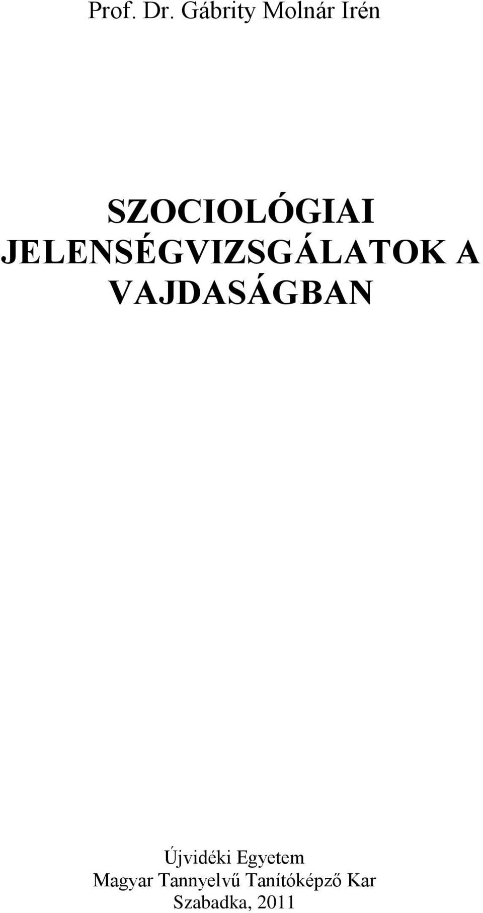 JELENSÉGVIZSGÁLATOK A VAJDASÁGBAN