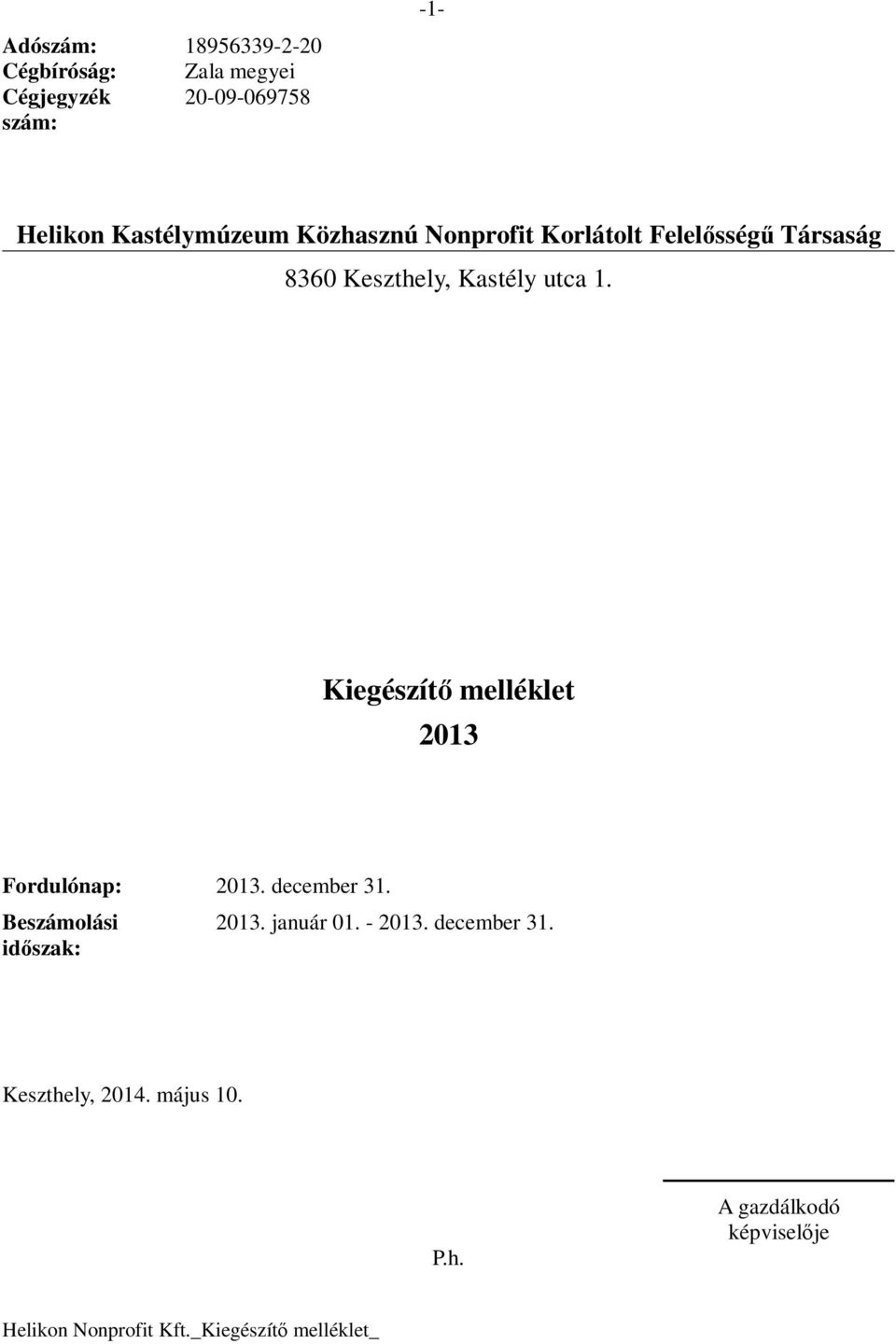 utca 1. Kiegészítı melléklet 2013 Fordulónap: 2013. december 31.