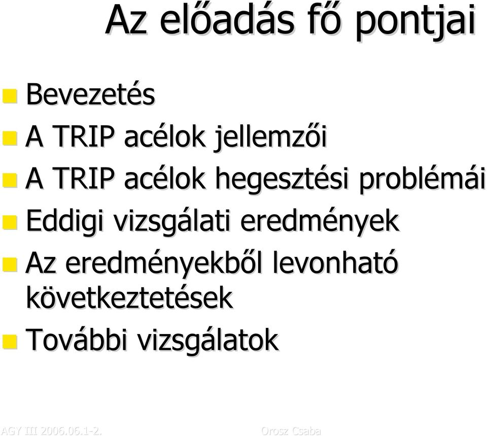 problémái Eddigi vizsgálati eredmények Az