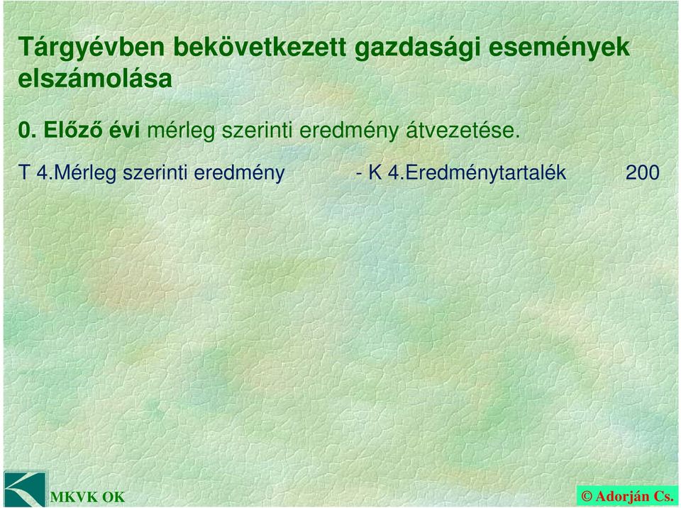 Előző évi mérleg szerinti eredmény