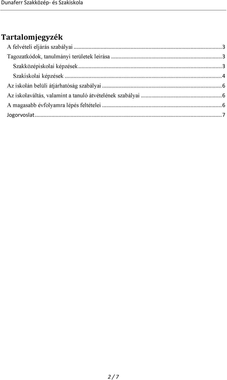 .. 3 Szakiskolai képzések... 4 Az iskolán belüli átjárhatóság szabályai.