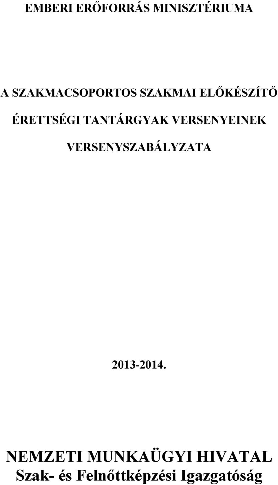 VERSENYEINEK VERSENYSZABÁLYZATA 2013-2014.