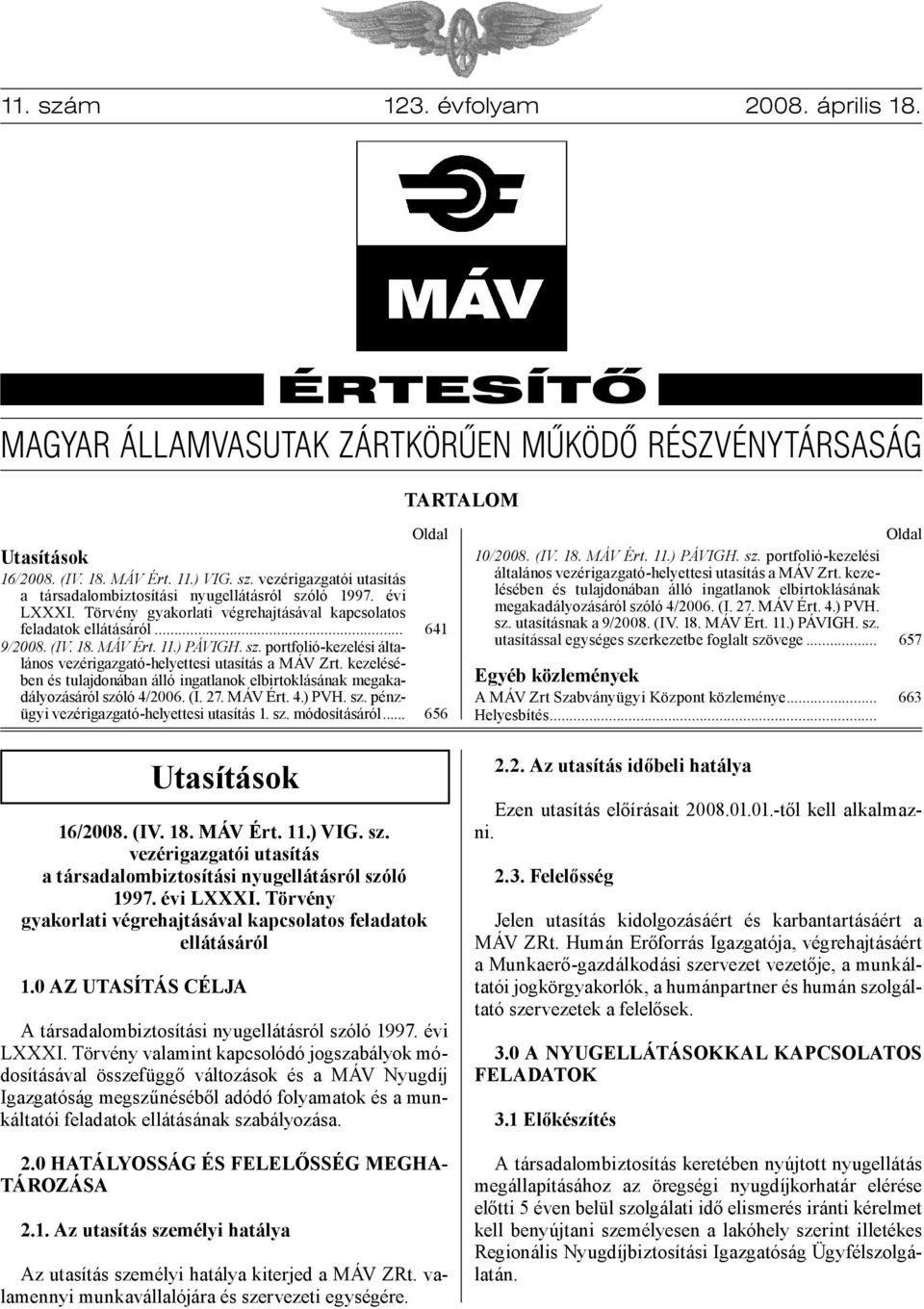 kezelésében és tulajdonában álló ingatlanok elbirtoklásának megakadályozásáról szóló 4/2006. (I. 27. MÁV Ért. 4.) PVH. sz. pénzügyi vezérigazgató-helyettesi utasítás 1. sz. módosításáról.