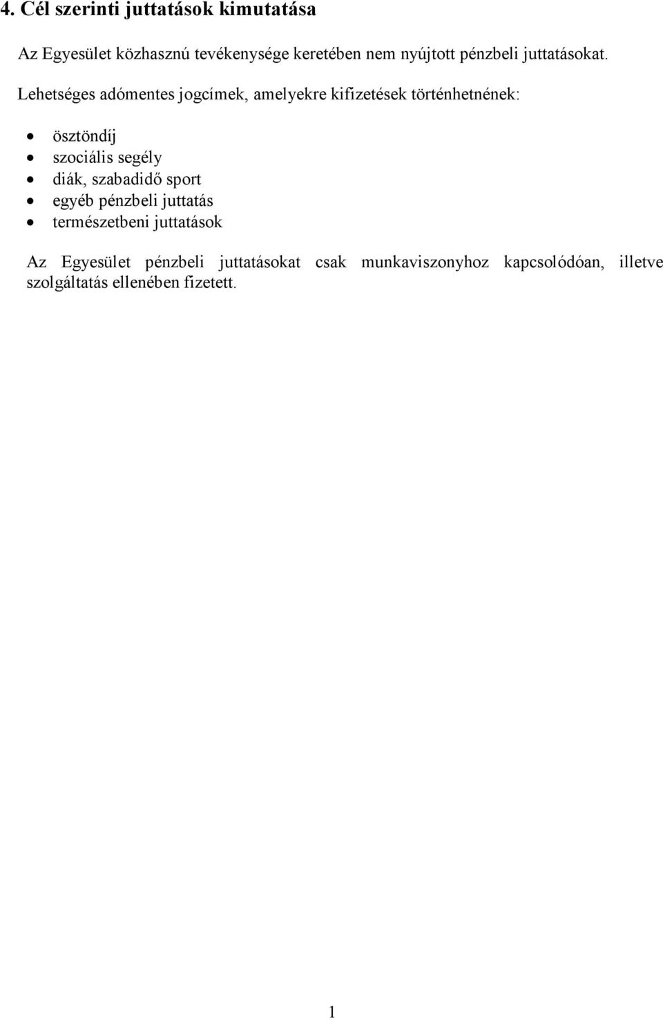 Lehetséges adómentes jogcímek, amelyekre kifizetések történhetnének: ösztöndíj szociális segély