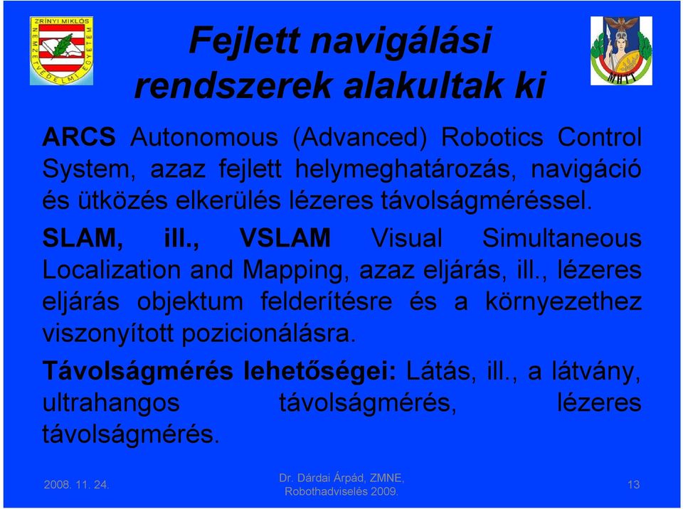 , VSLAM Visual Simultaneous Localization and Mapping, azaz eljárás, ill.