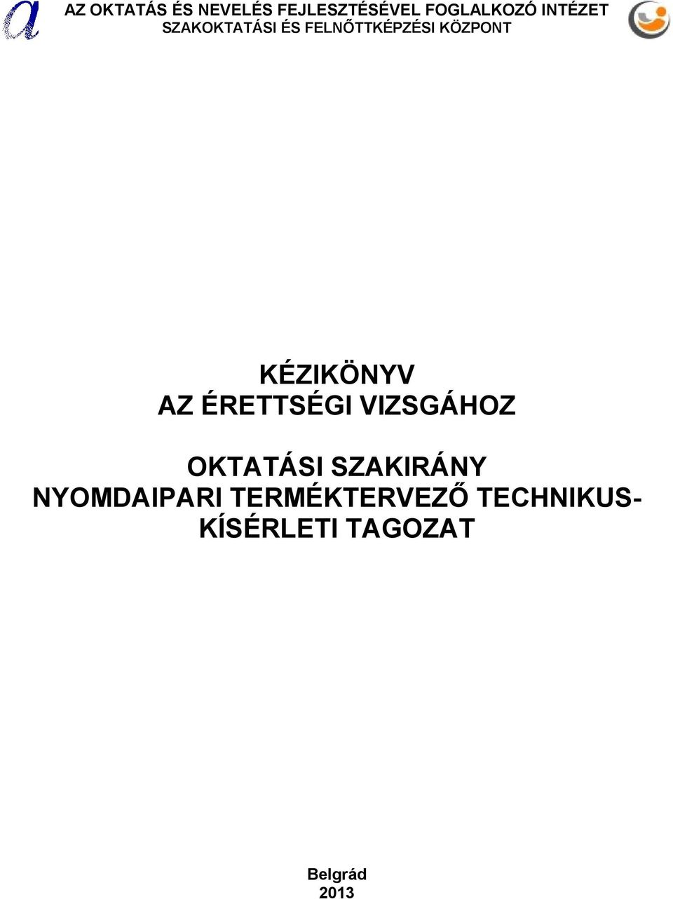 KÉZIKÖNYV AZ ÉRETTSÉGI VIZSGÁHOZ OKTATÁSI SZAKIRÁNY