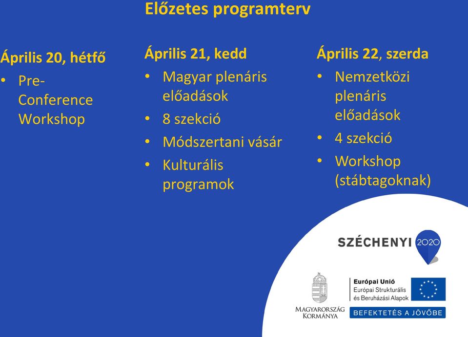szekció Módszertani vásár Kulturális programok Április 22,