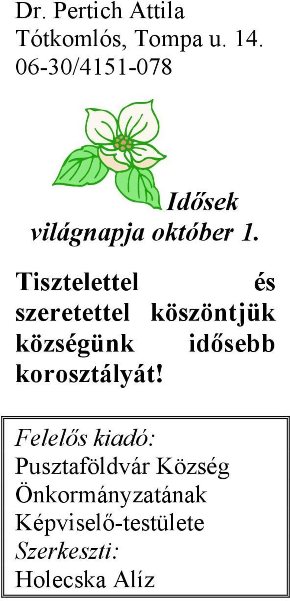 Tisztelettel és szeretettel köszöntjük községünk idősebb