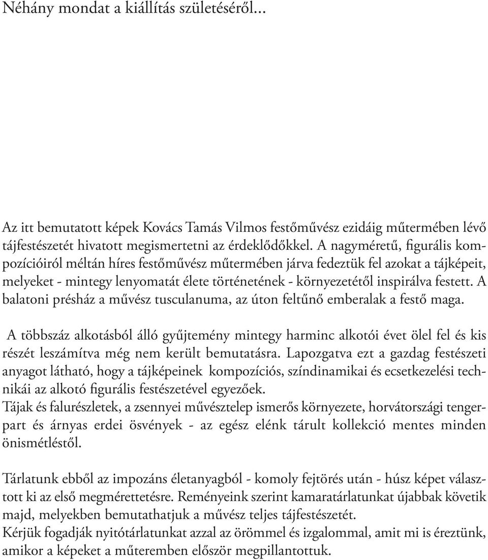 A balatoni présház a művész tusculanuma, az úton feltűnő emberalak a festő maga.
