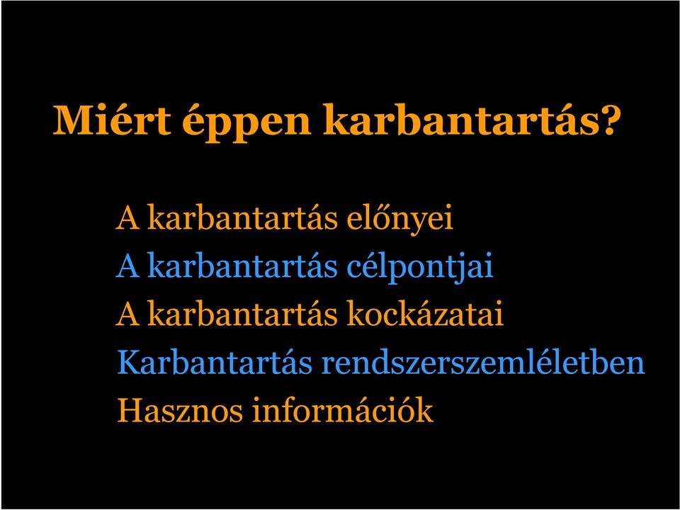 célpontjai A karbantartás kockázatai