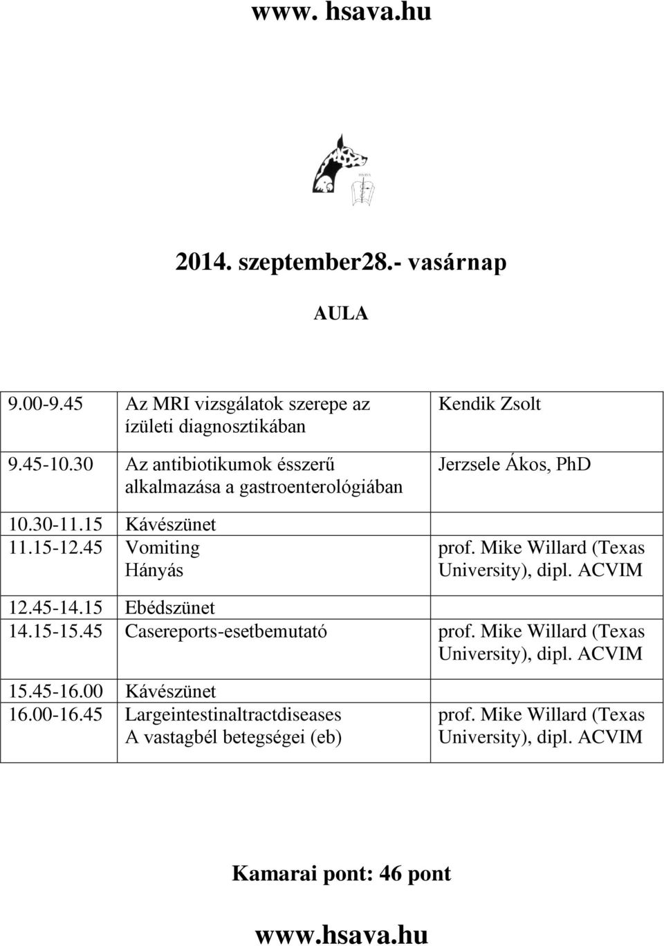 30 Az antibiotikumok ésszerű alkalmazása a gastroenterológiában 10.30-11.15 Kávészünet 11.15-12.