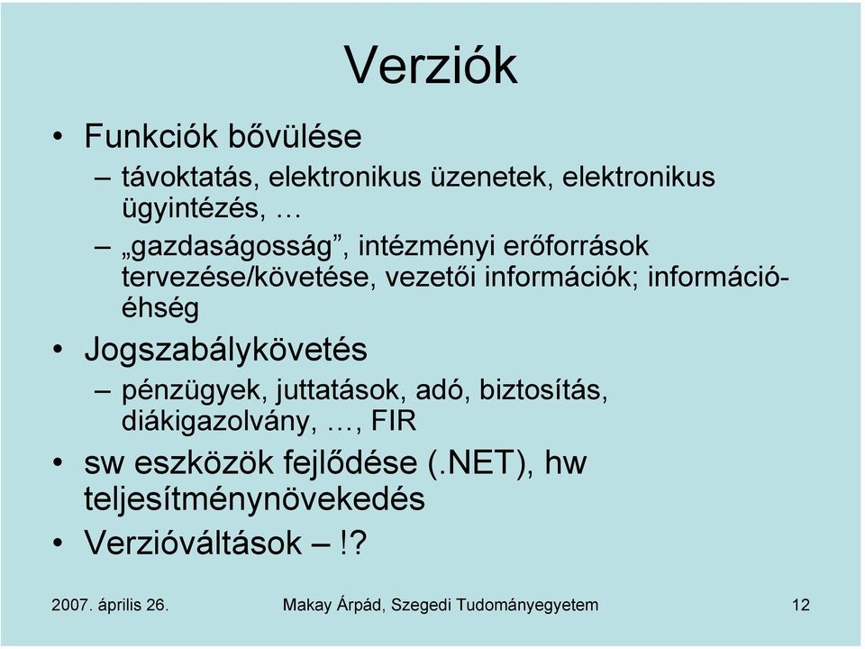 Jogszabálykövetés pénzügyek, juttatások, adó, biztosítás, diákigazolvány,, FIR sw eszközök