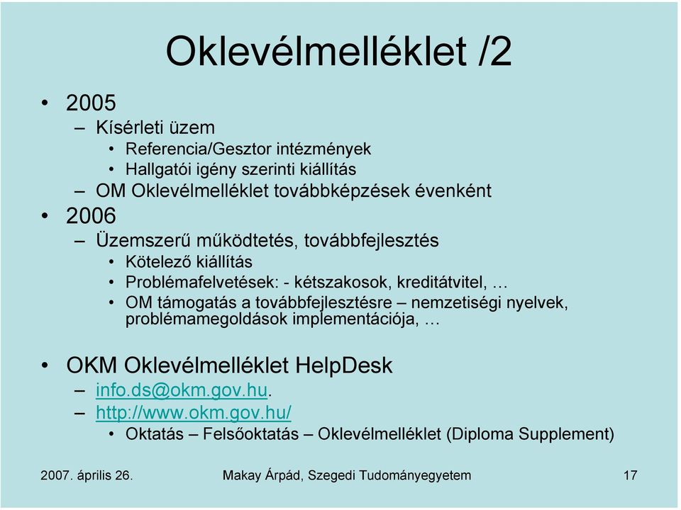 kreditátvitel, OM támogatás a továbbfejlesztésre nemzetiségi nyelvek, problémamegoldások implementációja, OKM Oklevélmelléklet HelpDesk