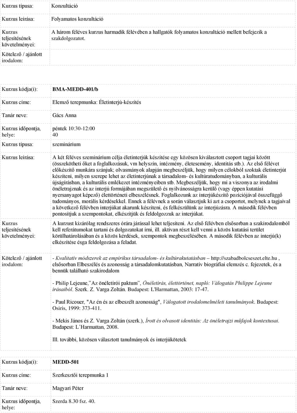 csoport tagjai között (összekötheti őket a foglalkozásuk, vm helyszín, intézmény, életesemény, identitás stb.).