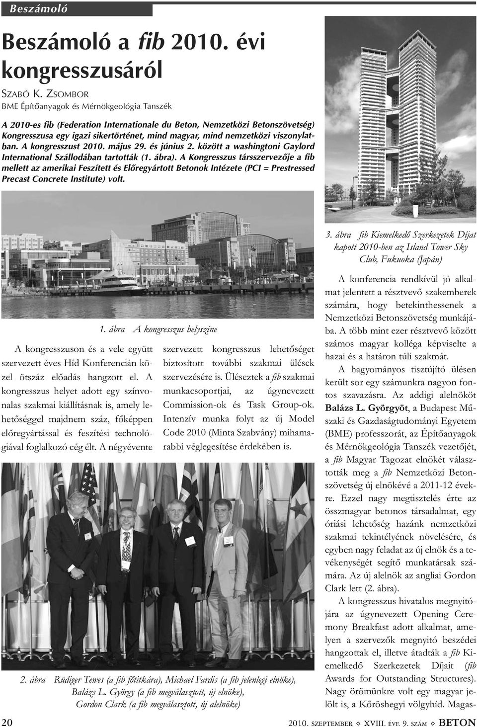 viszony lat - ban. A kongresszust 2010. május 29. és június 2. között a washingtoni Gaylord Inter national Szállodában tartották (1. ábra).