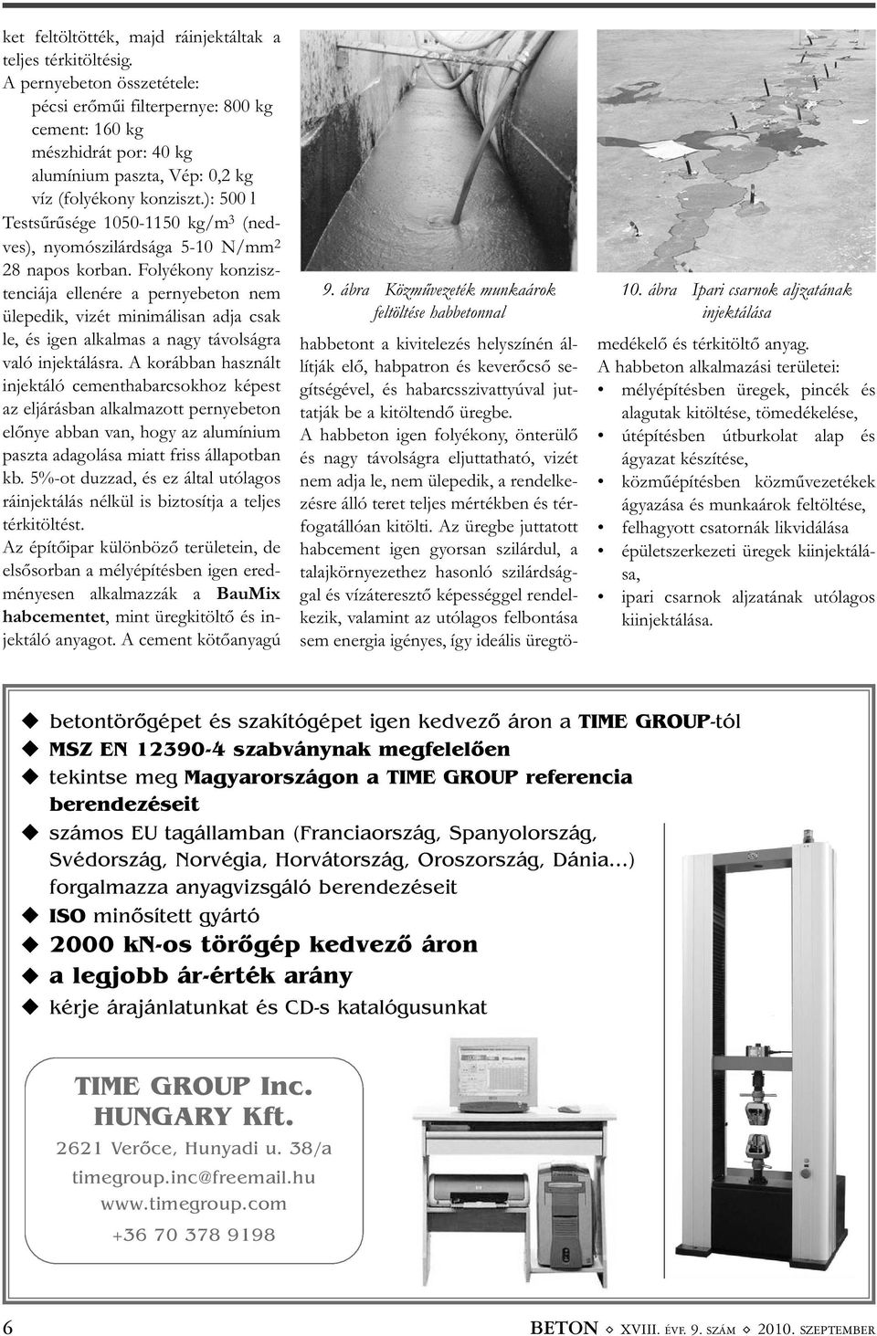 ): 500 l Testsűrűsége 1050-1150 kg/m 3 (ned - ves), nyomószilárdsága 5-10 N/mm 2 28 napos korban.