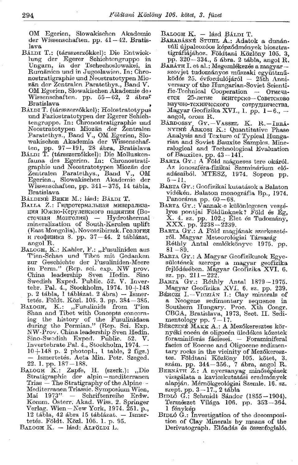 In: Chronostratigraphie und Neostratotypen Miozän der Zentralen Paratethys., Band V. OM Egerien, Slowakischen Akademie de > Wissenschaften, pp. 55 62, 2 ábra r Bratislava, BÁLDI T.