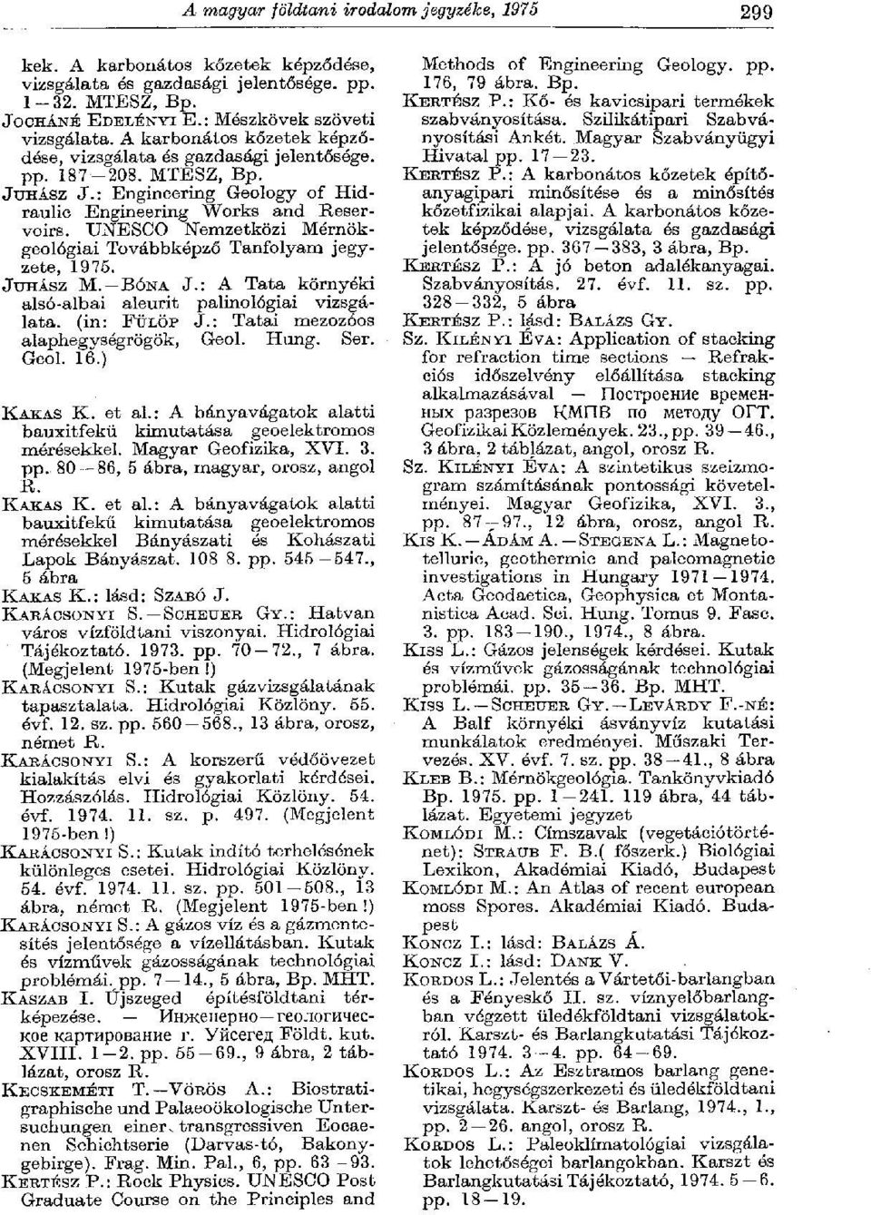 UNESCO Nemzetközi Mérnökgeológiai Továbbképző Tanfolyam jegyzete, 1975. JUHÁSZ M. BÓNA J.
