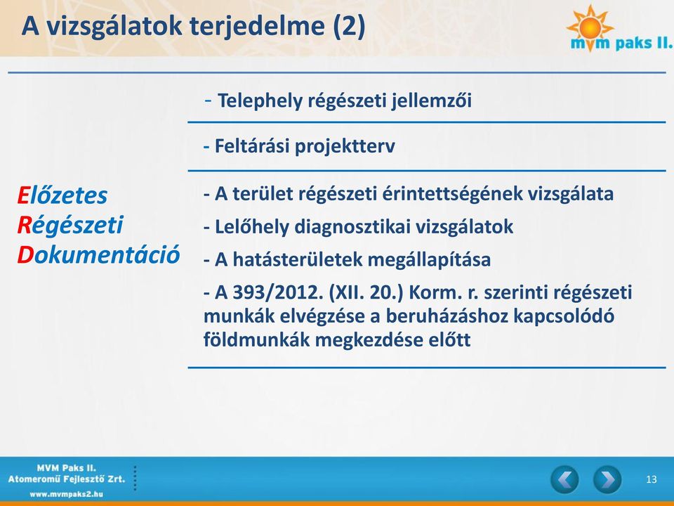 Lelőhely diagnosztikai vizsgálatok - A hatásterületek megállapítása - A 393/2012. (XII. 20.