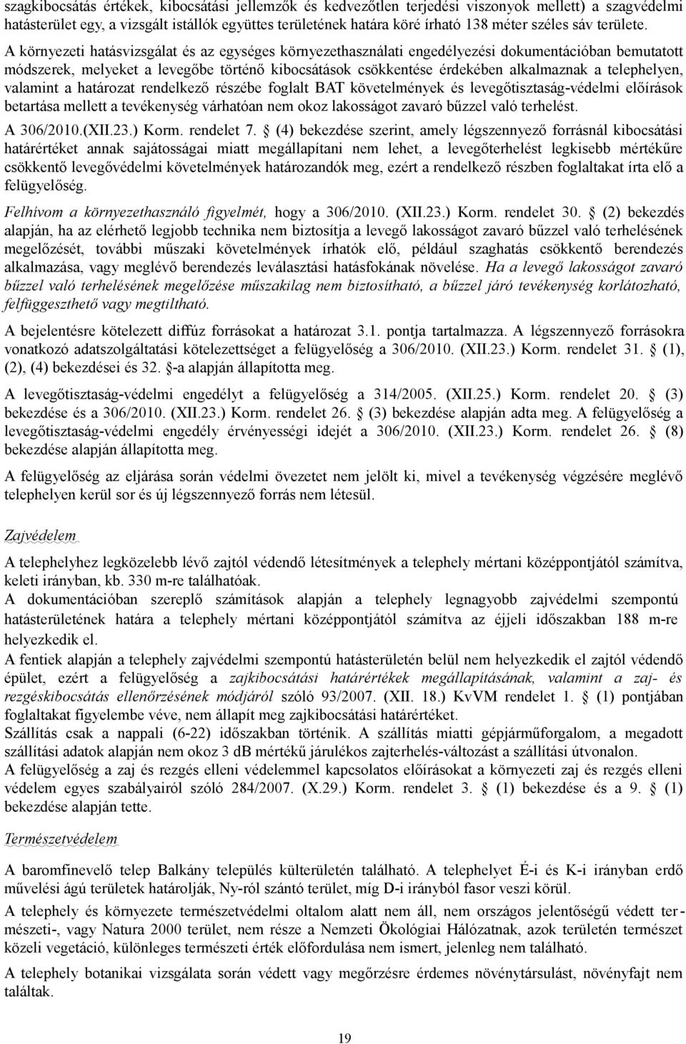 A környezeti hatásvizsgálat és az egységes környezethasználati engedélyezési dokumentációban bemutatott módszerek, melyeket a levegőbe történő kibocsátások csökkentése érdekében alkalmaznak a
