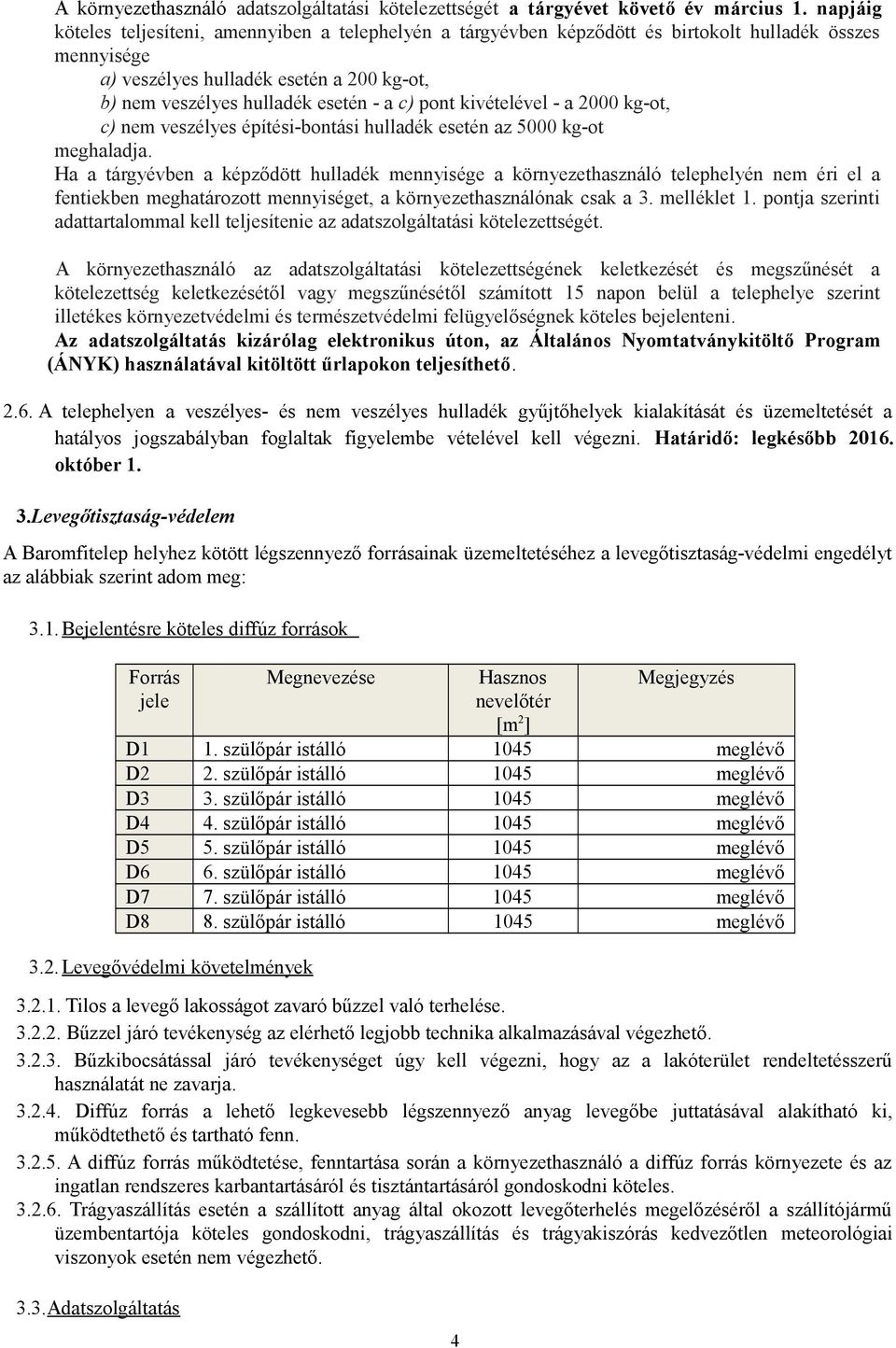 pont kivételével - a 2000 kg-ot, c) nem veszélyes építési-bontási hulladék esetén az 5000 kg-ot meghaladja.