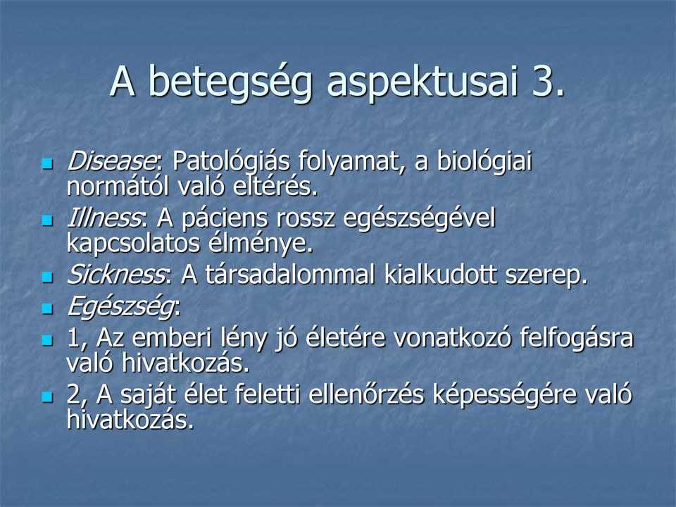 Illness: A páciens rossz egészségével kapcsolatos élménye.