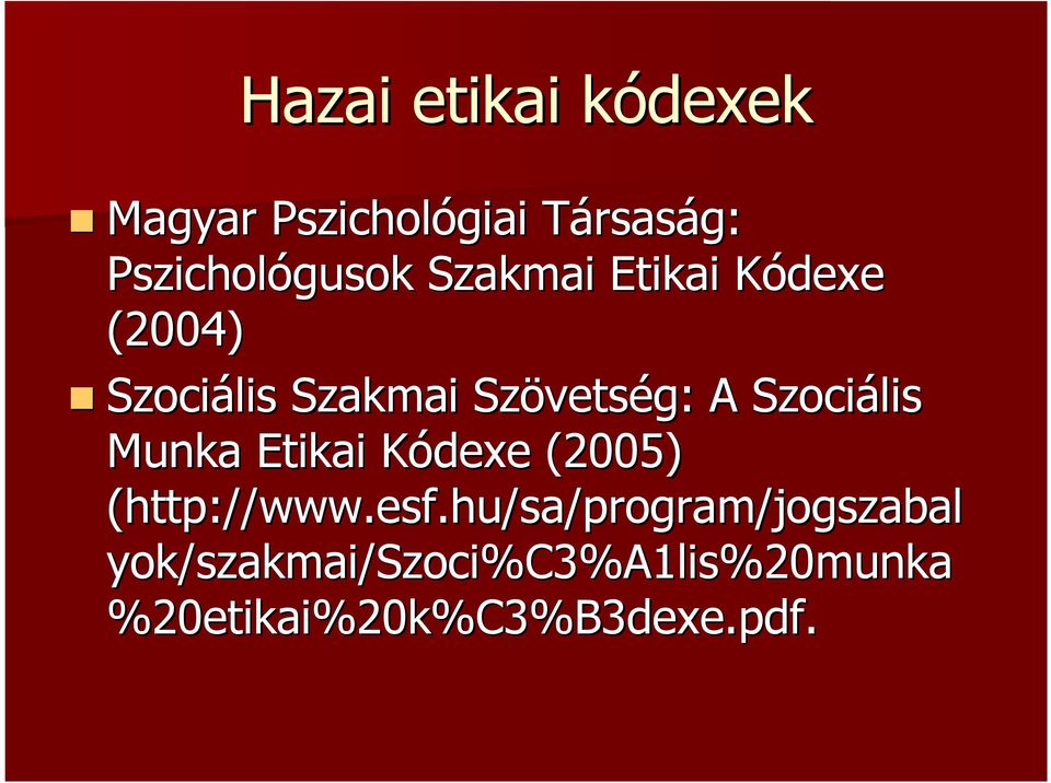 Szövets vetség: A Szociális Munka Etikai Kódexe K (2005) (http://www.