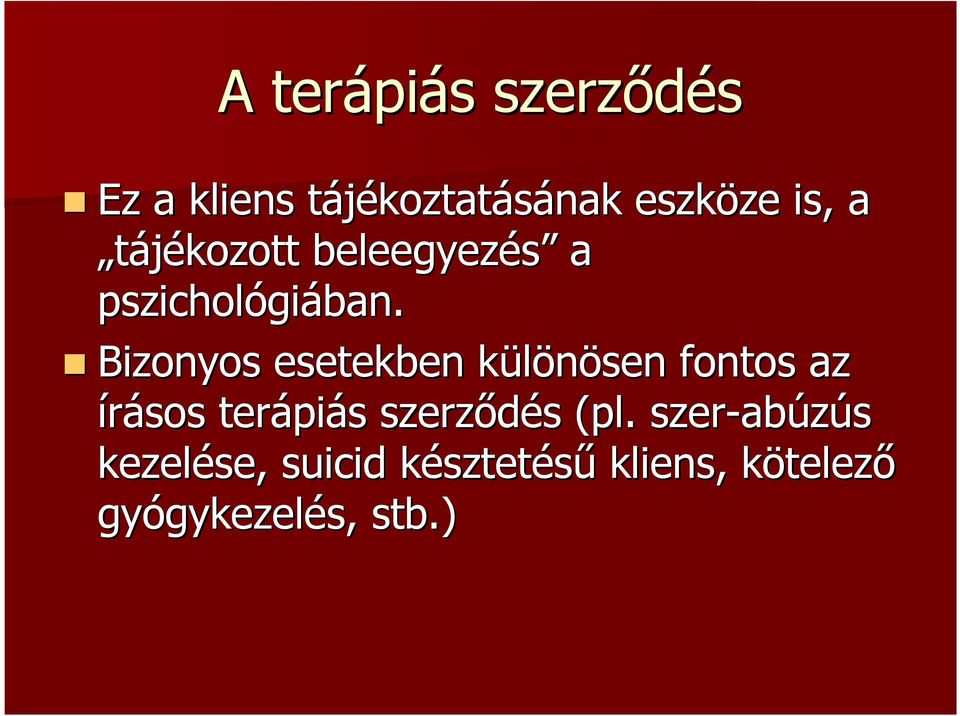 Bizonyos esetekben különösen k fontos az írásos terápi piás s szerzıdés s