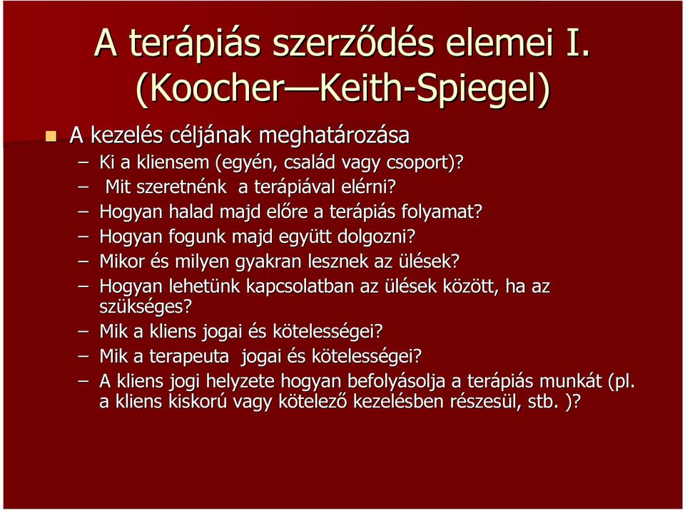 Mikor és s milyen gyakran lesznek az ülések? Hogyan lehetünk kapcsolatban az ülések között, k ha az szüks kséges? Mik a kliens jogai és s kötelessk telességei?