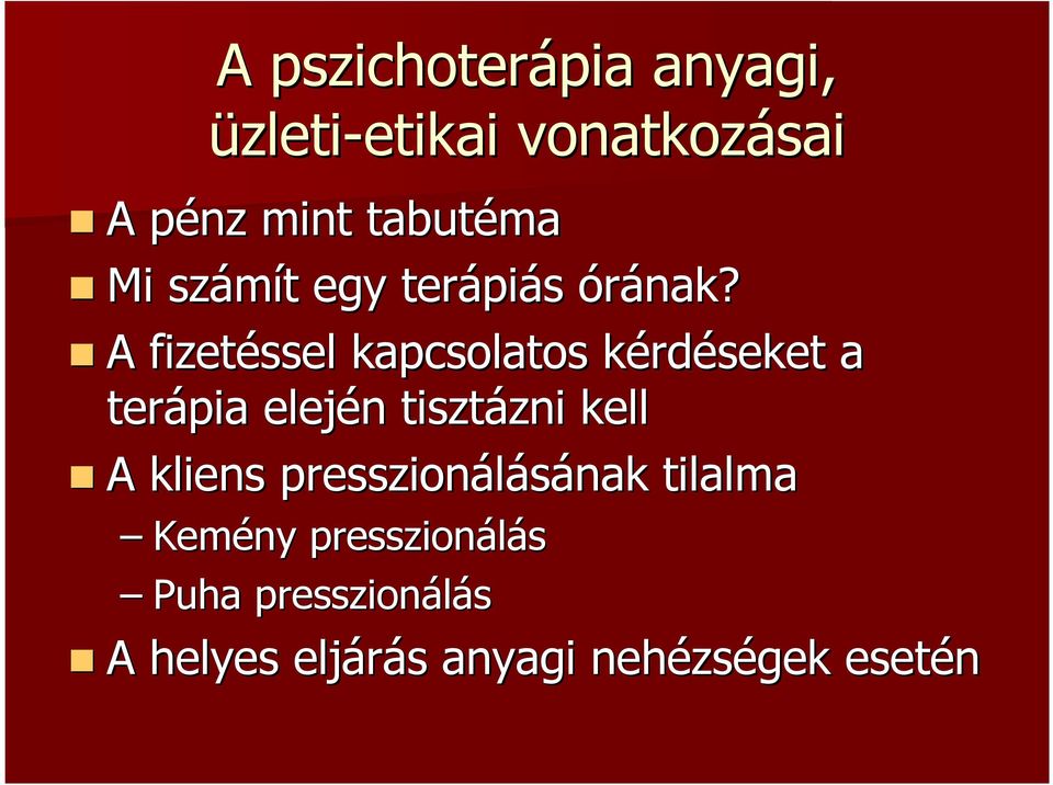 A fizetéssel kapcsolatos kérdk rdéseket a terápia elején n tisztázni zni kell A